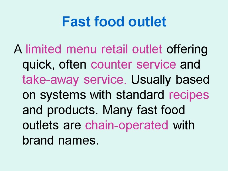 Fast food outlet A limited menu retail outlet offering quick, often counter service and